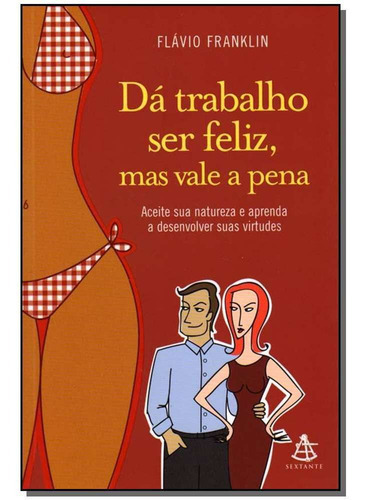 Dá Trabalho Ser Feliz, Mas Vale A Pena, De Franklin,flavio. Editora Gmt Em Português