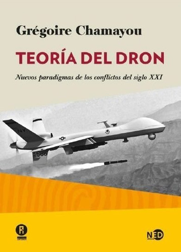 Teoría Del Dron - Grégoire Chamayou