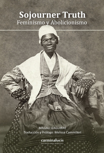 Sojourner Truth. Feminismo Y Abolicionismo