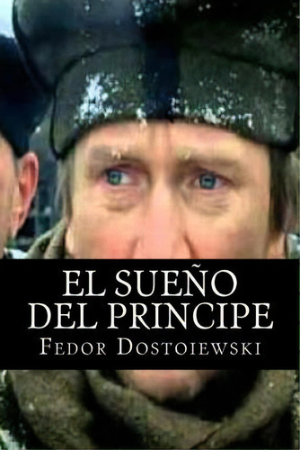 El Sueno Del Principe, De Fedor Dostoiewski. Editorial Createspace Independent Publishing Platform, Tapa Blanda En Español