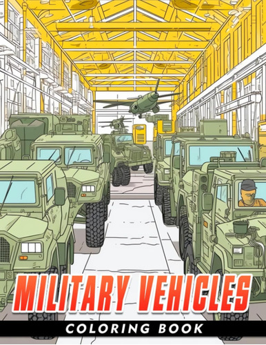 Libro: Military Vehicles Coloring Book: An Exciting Adventur