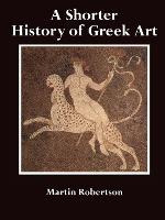 Libro A Shorter History Of Greek Art - Martin Robertson