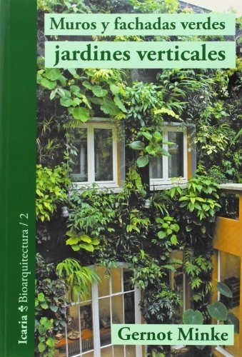 Muros Y Fachadas Verdes, Jardines Verticales: Sistemas Y Pla