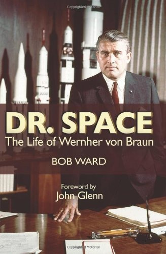 Book : Dr. Space: The Life Of Wernher Von Braun - Bob Ward