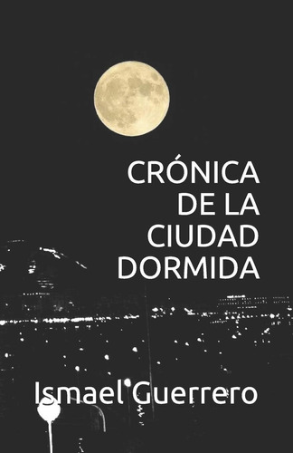 Libro:  Crónica De La Ciudad Dormida (spanish Edition)