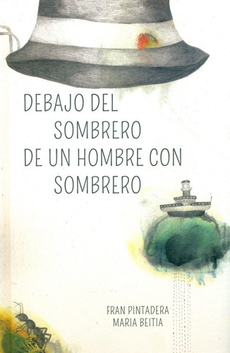 Debajo Del Sombrero De Un Hombre Con Sombrero, De Pintadera T., Fran. Editorial Milrazones, Tapa Dura En Español