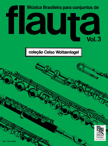 Música brasileira para conjuntos de Flauta - Volume 3, de Woltzenlogel, Celso. Editora Irmãos Vitale Editores Ltda, capa mole em português, 2009