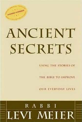 Ancient Secrets: Using The Stories Of The Bible To Improve Our Everyday Lives, De Rabbi Levi Meier. Editorial Jewish Lights Publishing, Tapa Blanda En Inglés