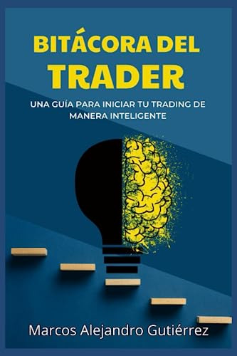 Bitacora Del Trader: Una Guia Para Iniciar Tu Trading De Man