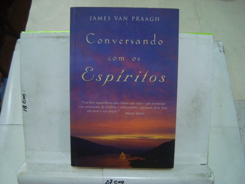 Livro - Conversando Com Os Espíritos - James Van Praagh