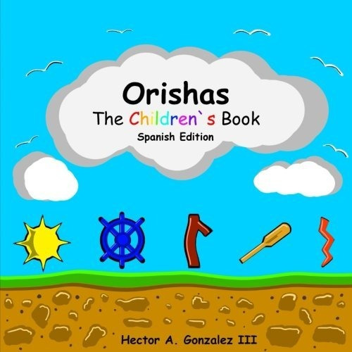 Libro : Orishas The Children`s Book Basic Understanding Of.