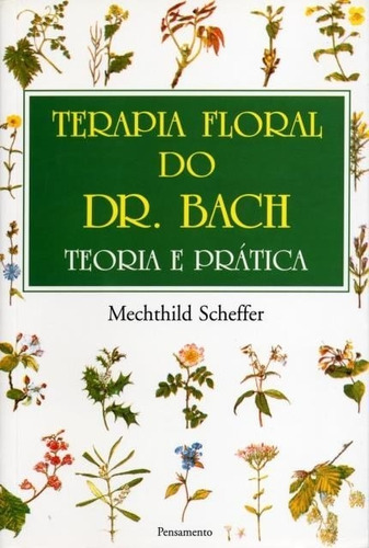 Terapia Floral Do Dr. Bach: Teoria E Pratica