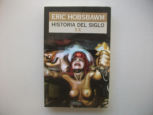 Historia Del Siglo X X - Eric Hobsbawm - Formato Grande