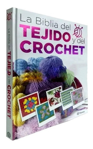 Libro La Biblia Del Tejido Y Del Crochet Planeta