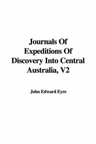 Journals Of Expeditions Of Discovery Into Central Australia
