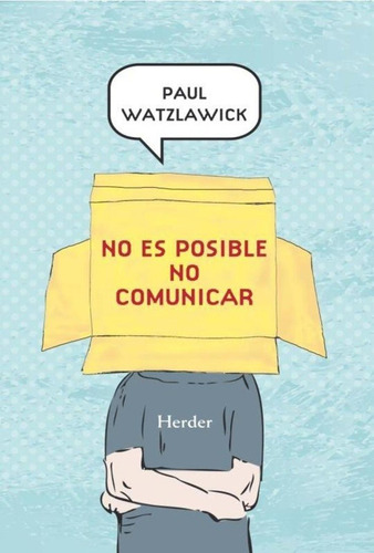 No Es Posible No Comunicar. Paul Watzlawick. Herder
