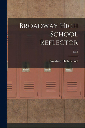 Broadway High School Reflector; 1951, De Broadway High School. Editorial Hassell Street Pr, Tapa Blanda En Inglés