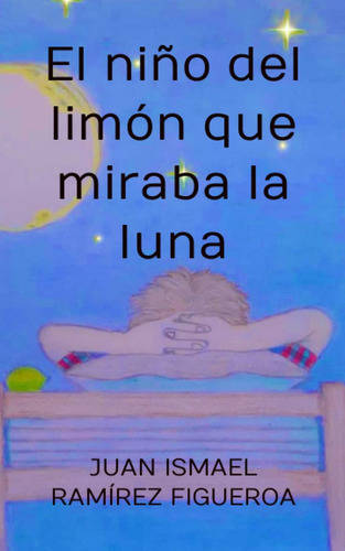 Libro: El Niño Del Limón Que Miraba La Luna (spanish Edition