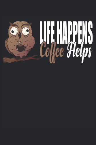 Libro: Cuaderno Life Coffee Helps: Planificador Para El Casc
