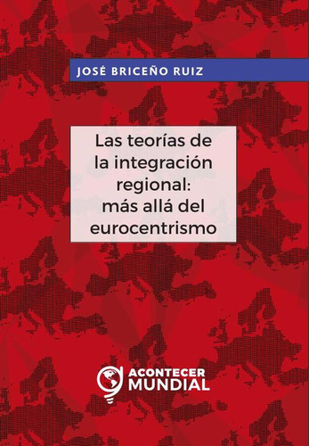 Las Teorías De La Integración Regional: Más Allá Del Euro...