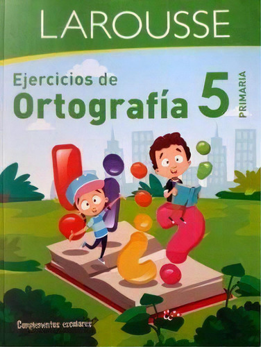 Ejercicios De Ortografía - Primaria 5 - Ediciones Larousse