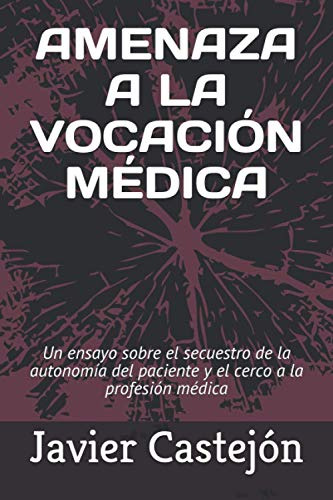 Amenaza A La Vocacion Medica: Un Ensayo Sobre El Secuestro D