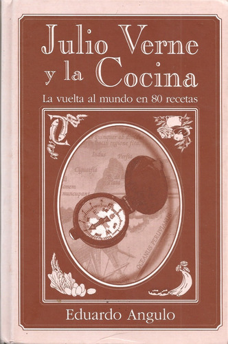 Julio Verne Y La Cocina La Vuelta Al Mundo En 80 Recetas