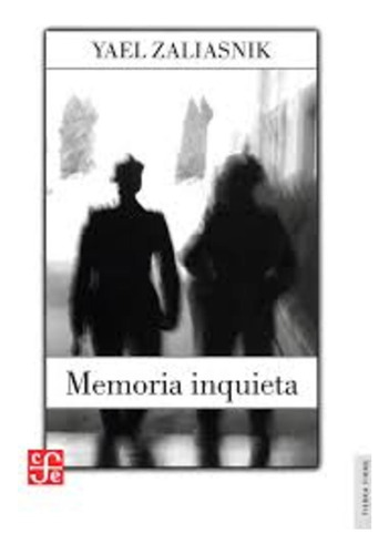 Memoria Inquieta, Yael Zaliasnik, Fce  