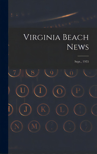 Virginia Beach News; Sept., 1935, De Anonymous. Editorial Hassell Street Pr, Tapa Dura En Inglés