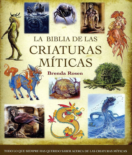 La Biblia De Las Criaturas Míticas - Brenda Rosen - Gaia