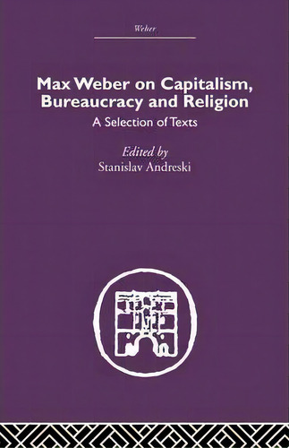Max Weber On Capitalism, Bureaucracy And Religion, De Stanislav Andreski. Editorial Taylor Francis Ltd, Tapa Blanda En Inglés
