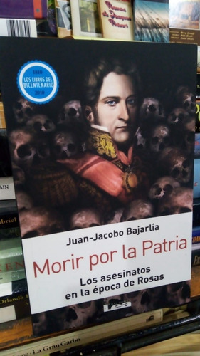 Juan Jacobo Bajarlia  Morir Por La Patria  Epoca De Rosas 