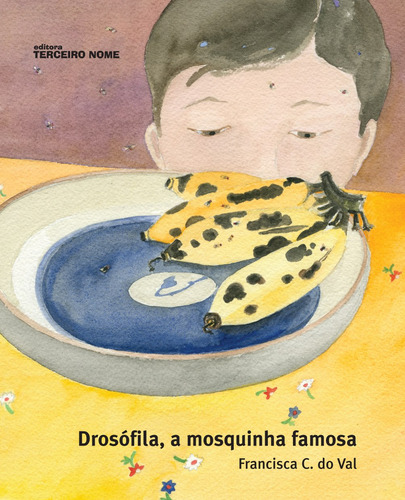 Drosófila, a mosquinha famosa, de Val, Francisca C. do. Editora Terceiro Nome, capa mole em português, 2007