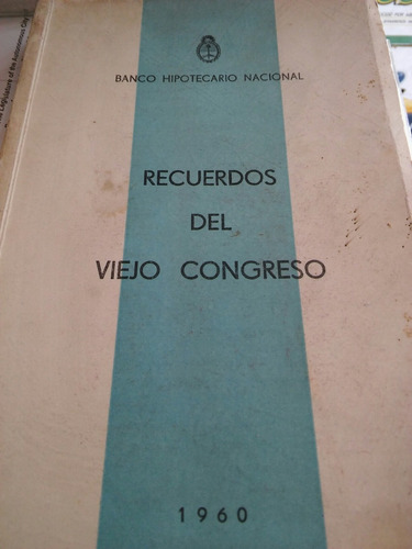 Recuerdos Del Viejo Congreso. Banco Hipotecario. 1960.
