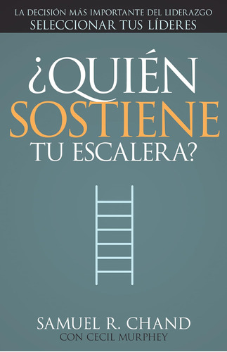 Libro: ¿quién Sostiene Tu Escalera?: La Decisión Más Importa