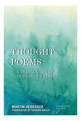 Thought Poems - A Translation Of Heidegger's Verse. Eb3
