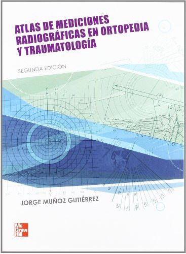 Libro Atlas De Mediciones Radiográficas En Ortopedia Y Traum