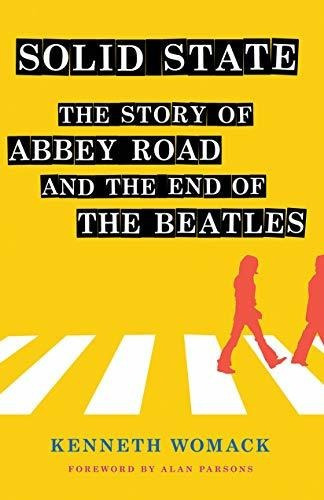 Solid State : The Story Of  Abbey Road  And The End Of The Beatles, De Kenneth Womack. Editorial Cornell University Press, Tapa Dura En Inglés