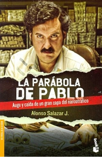 La Parábola De Pablo Escobar - Alonso Salazar
