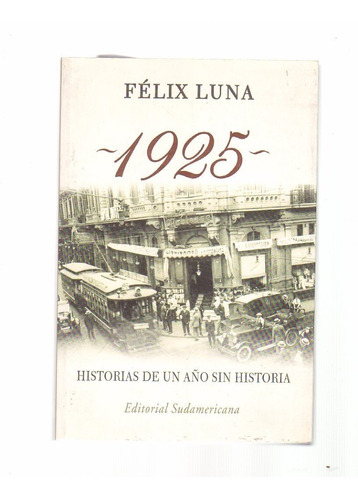 1925: Historias De Un Año Sin Historias, Félix Luna