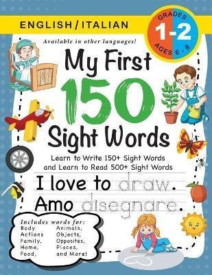 My First 150 Sight Words Workbook : (ages 6-8) Bi (italiano)