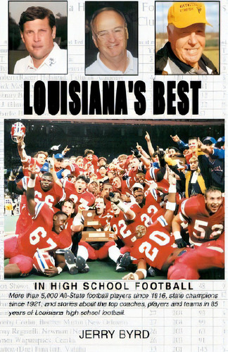 Louisiana's Best In High School Football: Stories Of The State's Greatest Players, Coaches And Teams, De Byrd, Jerry. Editorial Xlibris Us, Tapa Dura En Inglés