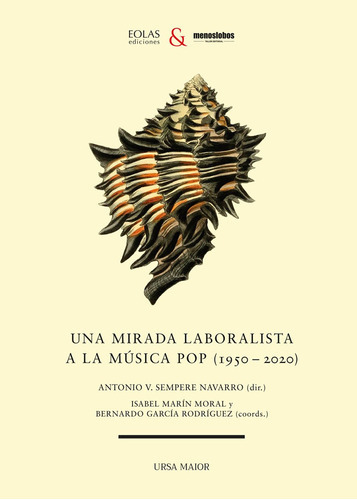 Una Mirada Laboralista A La Música Pop (1950-2020), De Antonio V. Sempere Navarro. Editorial Eolas Ediciones, Tapa Blanda En Español, 2022