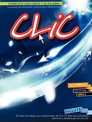 Clic, Libro 2, Alumno 12-17 (spanish Edition)