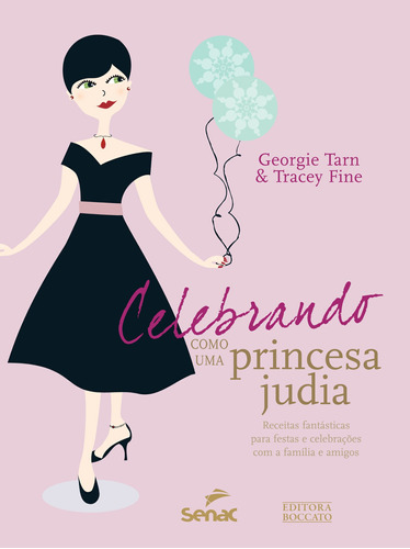 Celebrando como uma princesa judia : Receitas para fazer festas e celebrações com a família e amigos, de Tarn, Georgie. Editora Serviço Nacional de Aprendizagem Comercial, capa mole em português, 2012