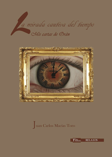 La Mirada Cautiva Del Tiempo (libro Original)