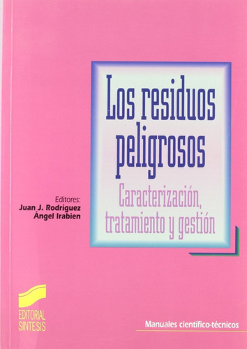 Residuos Peligrosos. Caracterización, Tratamiento Y Gestión