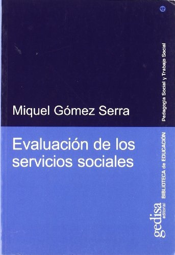 Evaluación De Los Servicios Sociales: Pedagofia Social Y Trabajo Social, De Gómez Serra, Miquel. Serie N/a, Vol. Volumen Unico. Editorial Gedisa, Tapa Blanda, Edición 1 En Español, 2004