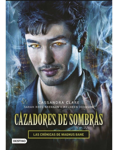 Cazadores De Sombras: Las Cronicas De Magnus Bane