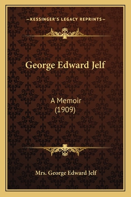 Libro George Edward Jelf: A Memoir (1909) - Jelf, Mrs Geo...